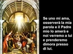 VI domenica di Pasqua –  “Se uno mi ama…e noi verremo a lui prenderemo dimora presso di lui”