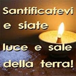 “Siate Luce del mondo e sale della terra…”